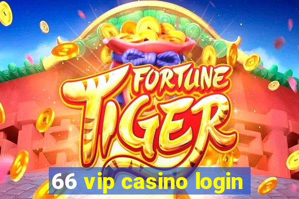 66 vip casino login